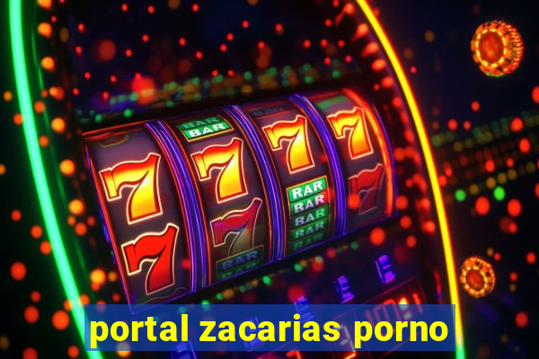 portal zacarias porno